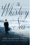 The Whiskey Sea - Ann Howard Creel