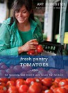 Fresh Pantry: Tomatoes - Amy Pennington