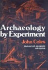 Archaeology By Experiment - John Coles