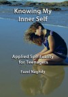 Knowing My Inner Self: Applied Spirituality for Teenagers - Fazel Naghdy