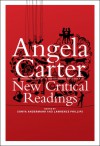 Angela Carter: New Critical Readings - Sonya Andermahr, Lawrence Phillips