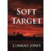 The Soft Target Trilogy - Conrad Jones