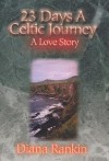 23 Days a Celtic Journey: A Love Story - Diana Rankin