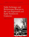 Violin Technique and Performance Practice in the Late Eighteenth and Early Nineteenth Centuries - Robin Stowell