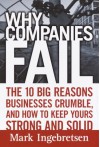 Why Companies Fail: The 10 Big Reasons Businesses Crumble, and How to Keep Yours Strong and Solid - Mark Ingebretsen