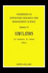 Handbooks in Operations Research and Management Science, Volume 13: Simulation - Shane G. Henderson, Barry L. Nelson