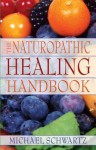 The Naturopathic Healing Handbook - Michael Schwartz