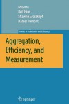 Aggregation, Efficiency, and Measurement - Rolf Fare, Shawna Grosskopf, Daniel Primont