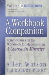 A Workbook Companion: Commentaries on the Workbook for Students from a Course in Miracles; Lessons 181-365 - Robert Perry