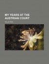 My Years at the Austrian Court - Nellie Ryan