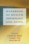 Handbook of Health Psychology and Aging - Carolyn M. Aldwin, Crystal L. Park, Ronald P. Abeles