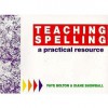 Teaching Spelling: A Practical Resource - Faye Bolton