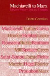 Machiavelli to Marx: Modern Western Political Thought - Dante Germino