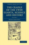 The Cradle of the Twin Giants, Science and History - Henry Christmas