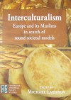 Interculturalism: Europe and Its Muslims in Search of Sound Societal Models - Michael Emerson