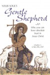 Your Soul's Gentle Shepherd: Why You Can Have Absolute Trust In Jesus Christ - Charles J. Callan