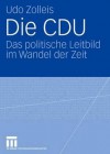 Die Cdu: Das Politische Leitbild Im Wandel Der Zeit - Udo Zolleis