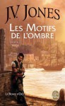 Les Motifs de L'Ombre (La ronce d'or, #1) - J.V. Jones, Guillaume Fournier