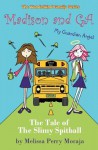 Madison and Ga (My Guardian Angel): The Tale of the Slimy Spitball - Melissa Perry Moraja