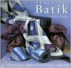 Practical Batik: A Contemporary Approach to a Traditional Craft - Susie Stokoe