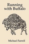 Running with Buffalo - Michael Farrell