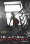 Becoming Maria: Love and Chaos in the South Bronx - Sonia Manzano