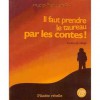 Il faut prendre le taureau par les contes - Fred Pellerin