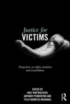 Justice for Victims: Perspectives on Rights, Transition and Reconciliation - Inge Vanfraechem, Anthony Pemberton, Ndahinda Felix