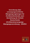 Verordnung Uber Versorgungsrechtliche Ubergangsregelungen Fur Zivildienstleistende Nach Herstellung Der Einheit Deutschlands (Zivildienstversorgungs- - Outlook Verlag