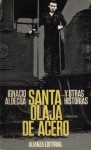 Santa Olaja de acero y otras historias - Ignacio Aldecoa