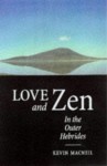 Love and Zen in the Outer Hebrides - Kevin MacNeil