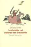 Le chevalier qui cherchait ses chaussettes - Christian Oster, Pascal Lemaitre