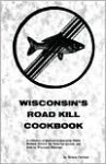 Wisconsin's Roadkill Cookbook - Bruce Carlson