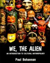 We, The Alien: An Introduction To Cultural Anthropology - Paul Bohannan