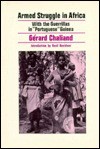 Armed Struggle in Africa: With the Guerrillas in "Portuguese" Guinea - Gérard Chaliand