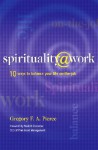 Spirituality at Work: 10 Ways to Balance Your Life on the Job - Gregory F.A. Pierce, Mark D. Hostetter