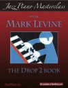 Jazz Piano Masterclass: The Drop 2 Book - Mark Levine