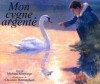 Mon Cygne Argenté - Michael Morpurgo, Christian Birmingham, Elisabeth Duval