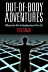 OUT-OF-BODY ADVENTURES: 30 Days to the Most Exciting Experience of Your Life - Rick Stack