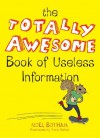 The Totally Awesome Book of Useless Information - Noel Botham, Travis Nichols