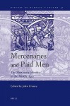 Mercenaries and Paid Men: The Mercenary Identity in the Middle Ages: Proceedings of a Conference Held at University of Wales, Swansea, 7th-9th July 2005 - John France