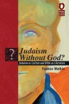 Judaism Without God? Judaism as Culture and Bible as Literature - Yaakov Malkin