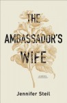 The Ambassador's Wife - Jennifer Steil