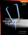 Programming Microsoft® Visual Basic® 2005: The Language - Francesco Balena