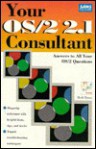 Your OS/2 2.1 Consultant: Everything You Wanted to Know about OS/2 and Didn't Know Whom to Ask... - Herb Tyson