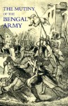 Mutiny of the Bengal Army - One Who Has Served Under Sir Charles, 