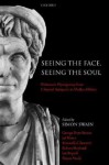 Seeing the Face, Seeing the Soul: Polemon's Physiognomy from Classical Antiquity to Medieval Islam - Simon Swain, Jas Elsner
