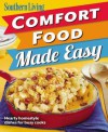 Southern Living Comfort Food Made Easy: Delicious home-cooked favorites for every night of the week - The Editors of Southern Living Magazine