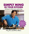 Simply Ming in Your Kitchen: 80 Recipes to Watch, Learn, Cook & Enjoy - Ming Tsai