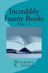 Incredibly Funny Books - Michael Jones